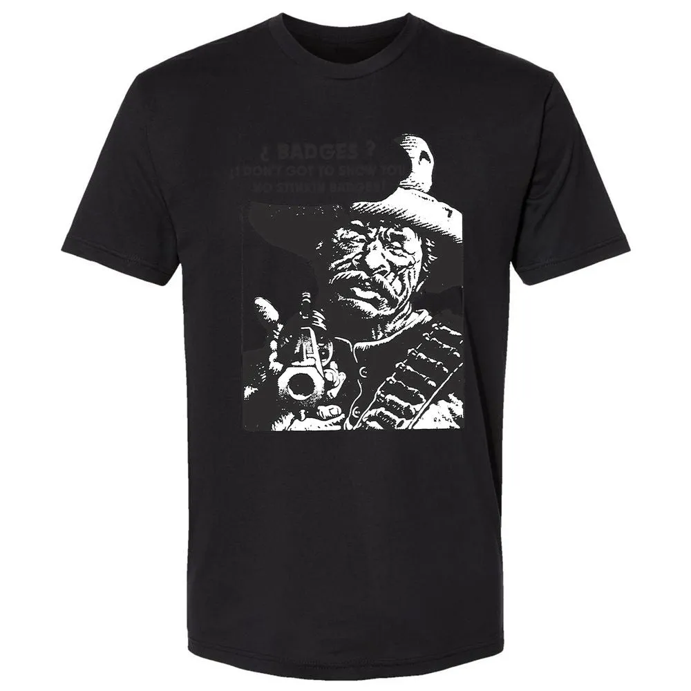We Don't Need No Stinkin' Badges! - Black - 16