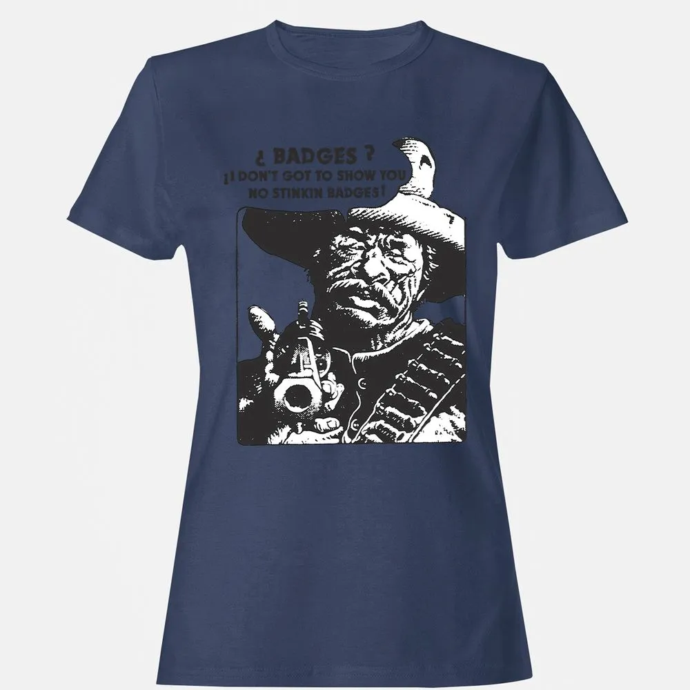 We Don't Need No Stinkin' Badges! - Navy - 10