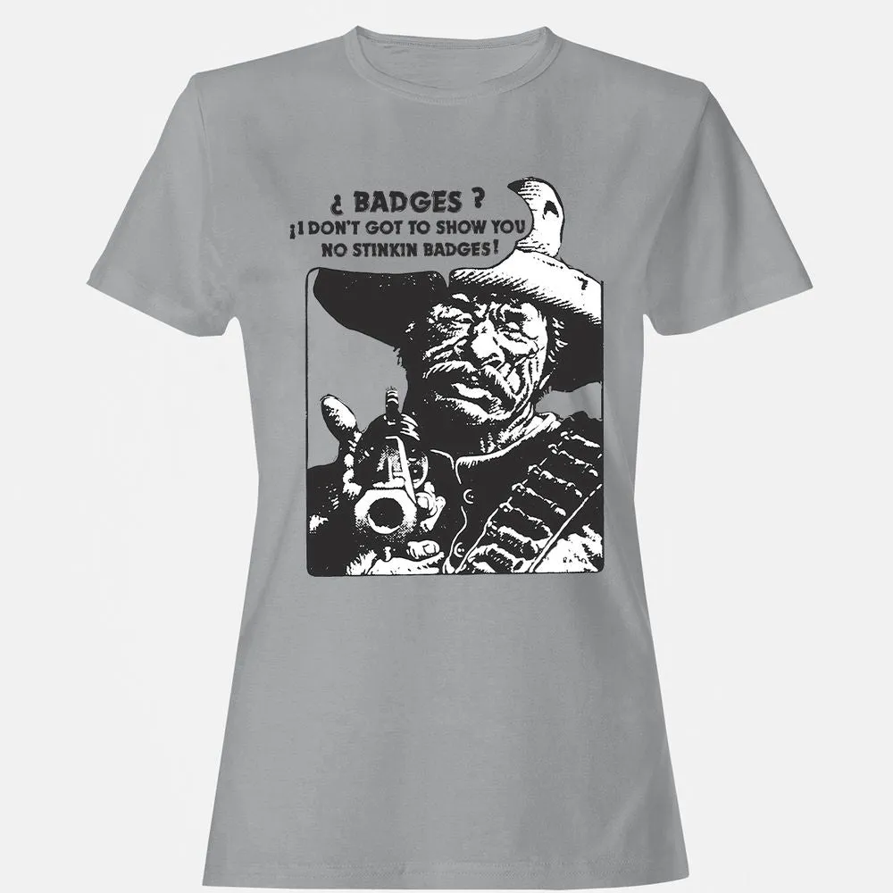 We Don't Need No Stinkin' Badges! - Sport Grey - 15