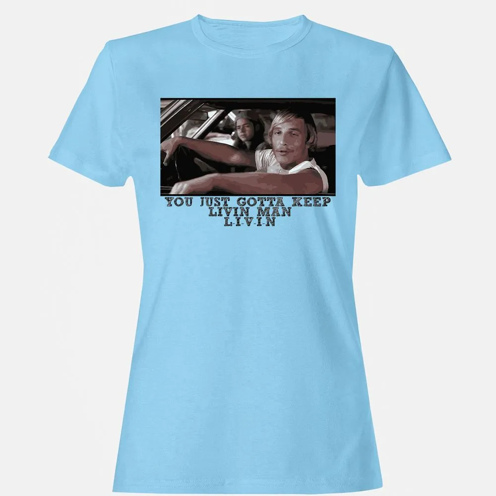 You just gotta keep livin' man - Light Blue - 8