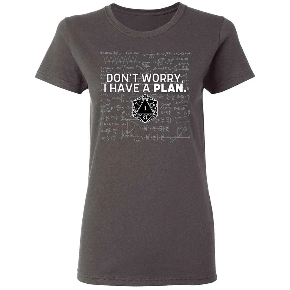 Dont Worry I Have A Plan Women's T-Shirt - Charcoal - 4