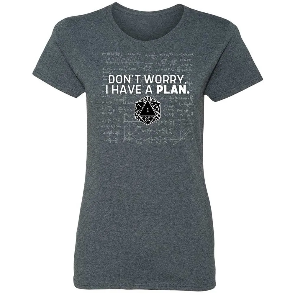 Dont Worry I Have A Plan Women's T-Shirt - Dark Heather - 6