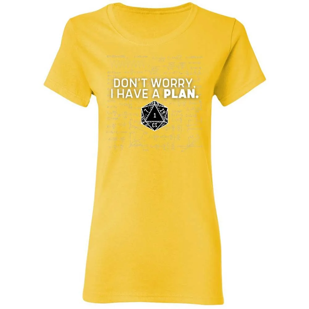 Dont Worry I Have A Plan Women's T-Shirt - Daisy - 16