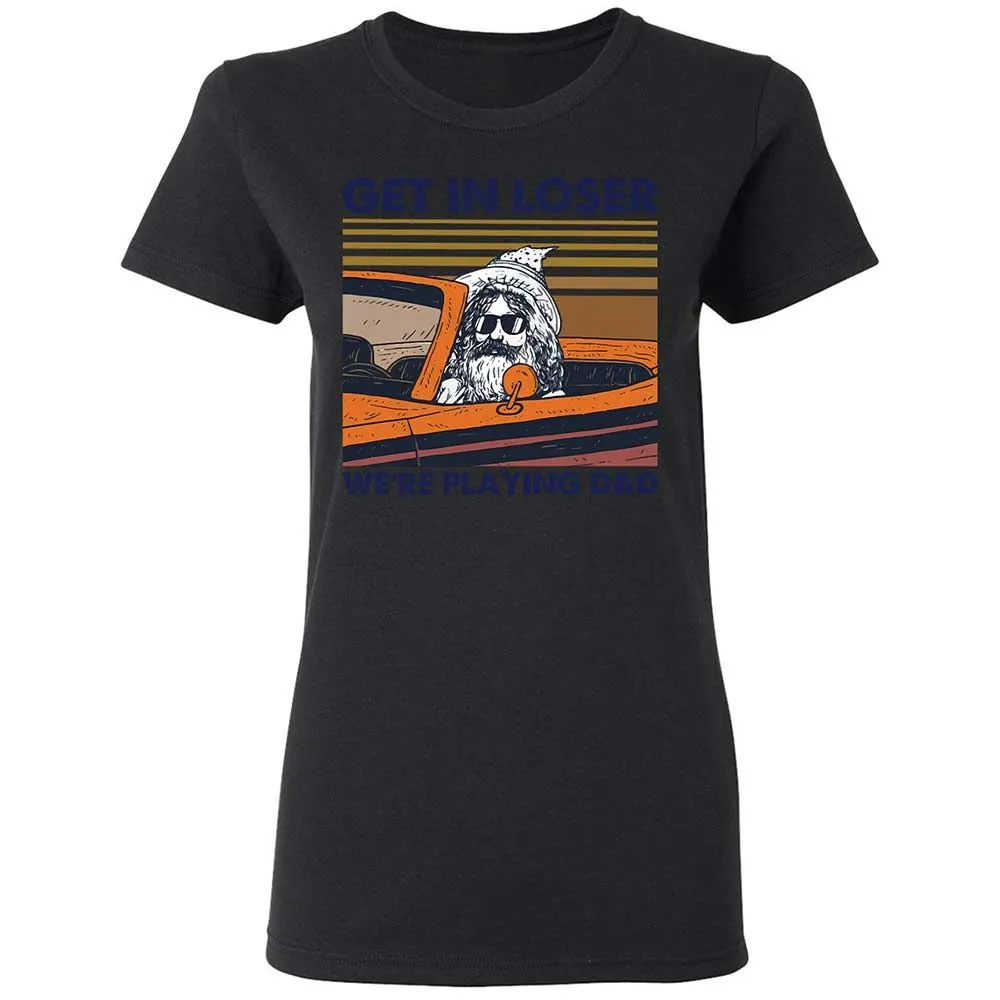 Get in Loser Women's T-Shirt - Black - 13