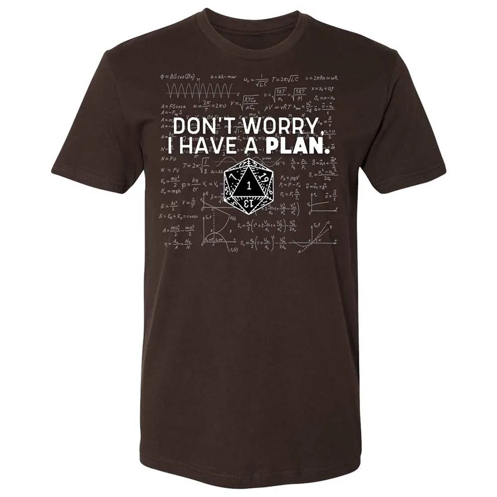 Dont Worry I Have A Plan Premium Unisex T-Shirt - Dark Chocolate - 6
