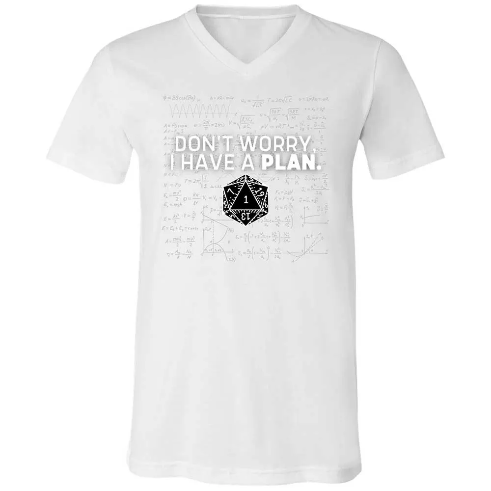 Dont Worry I Have A Plan Unisex V-Neck T-Shirt - White - 16