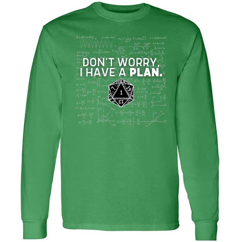 Dont Worry I Have A Plan Long Sleeve T-Shirt - Irish Green - 10