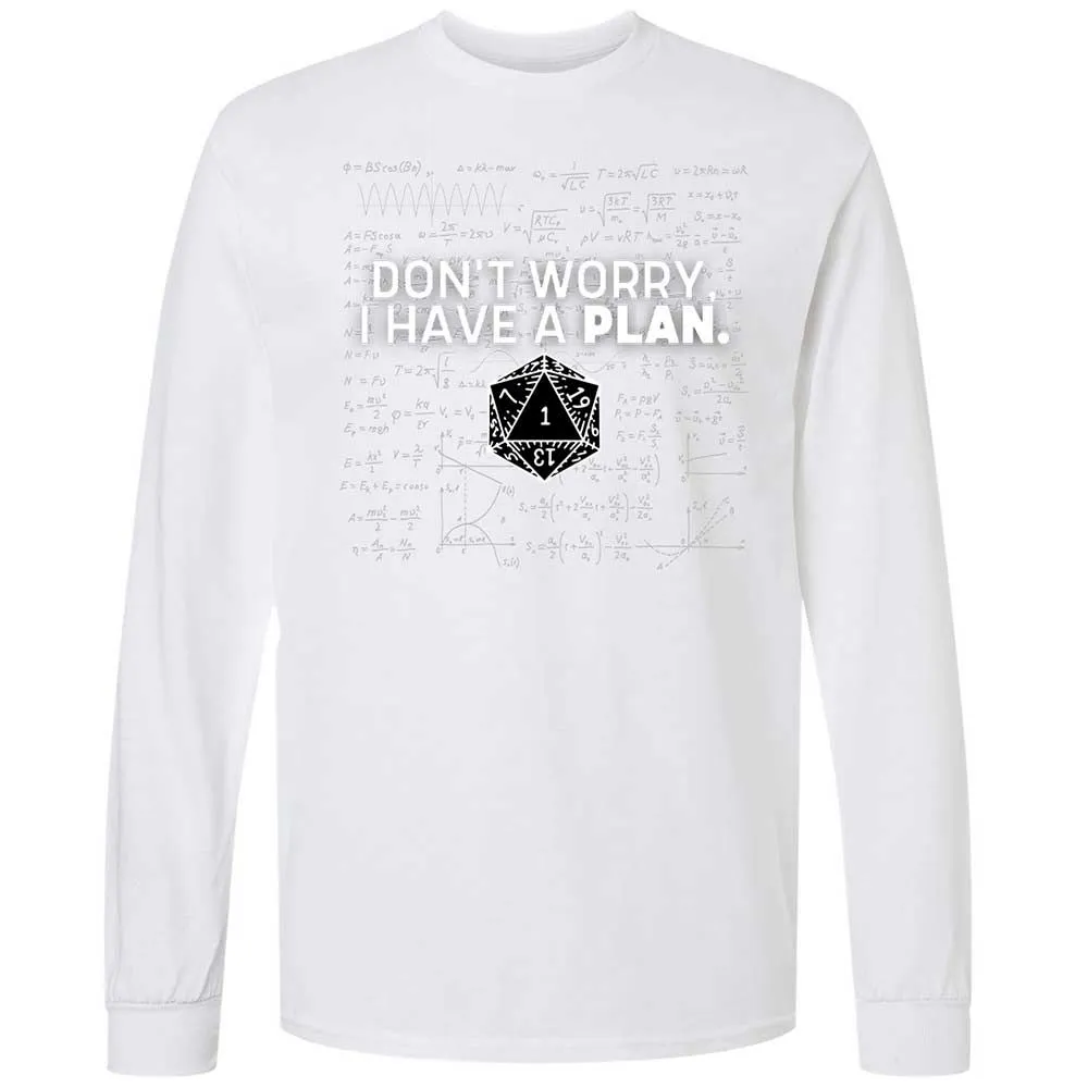 Dont Worry I Have A Plan Long Sleeve T-Shirt - White - 17