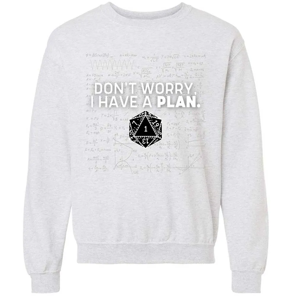 Dont Worry I Have A Plan Classic Unisex Sweatshirt - Ash - 16