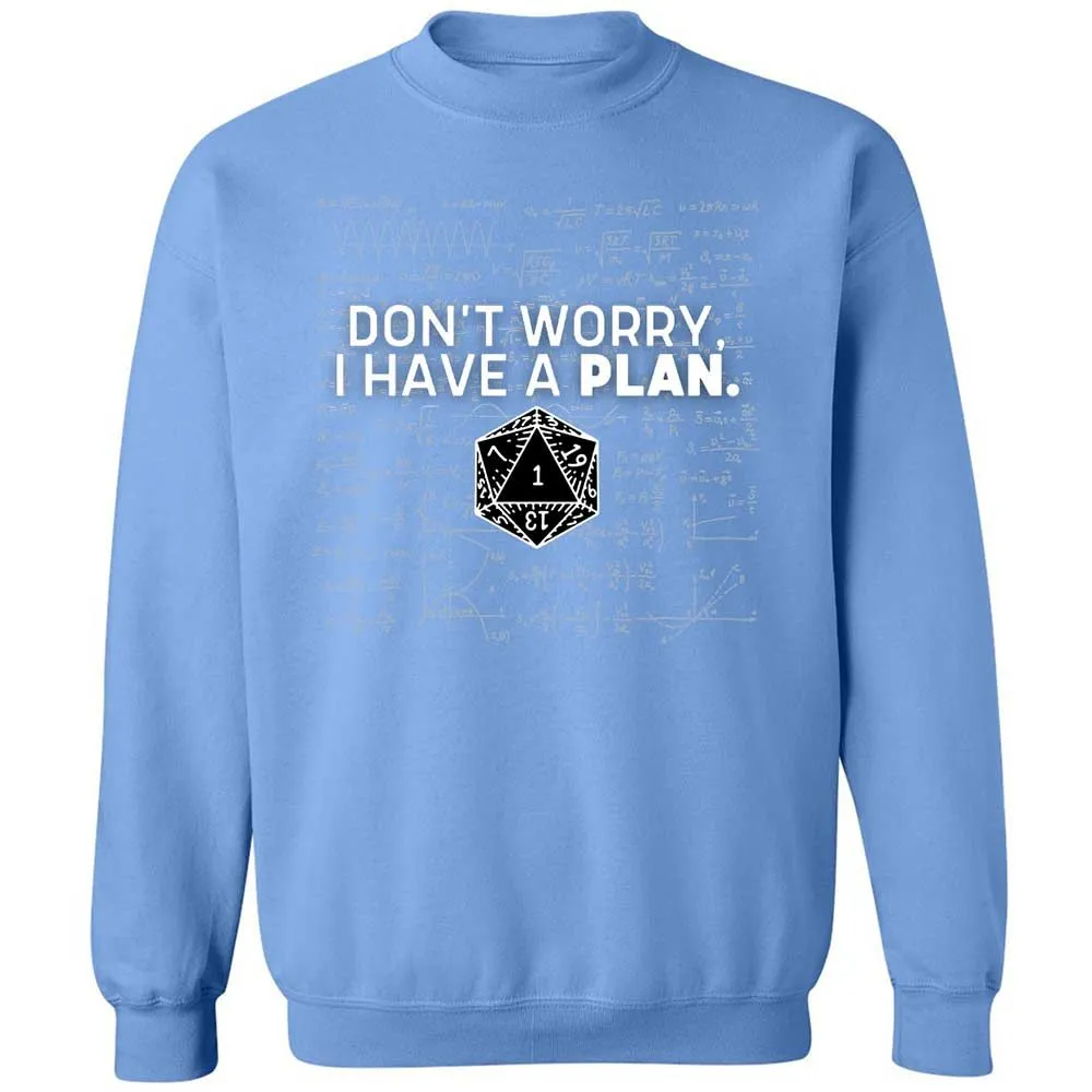 Dont Worry I Have A Plan Classic Unisex Sweatshirt - Carolina Blue - 20