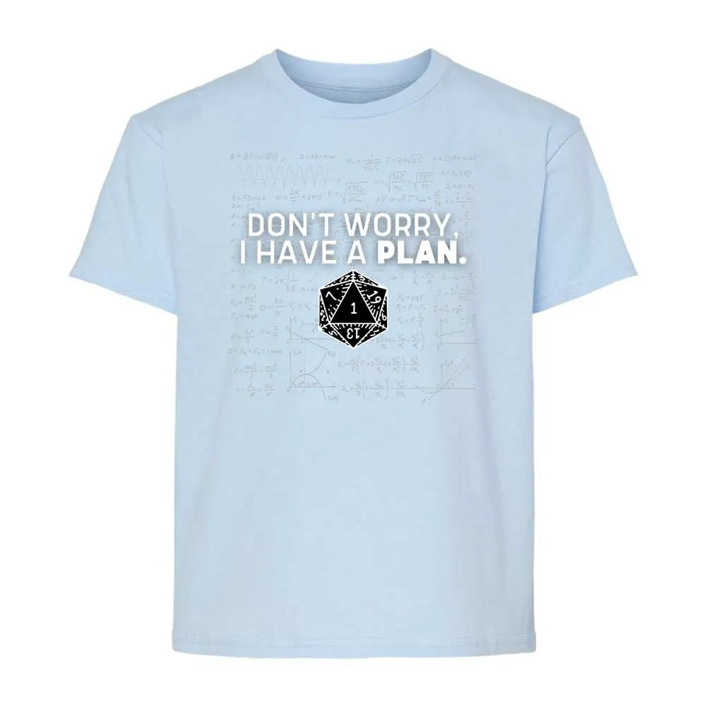 Dont Worry I Have A Plan Kids T-Shirt - Light Blue - 6