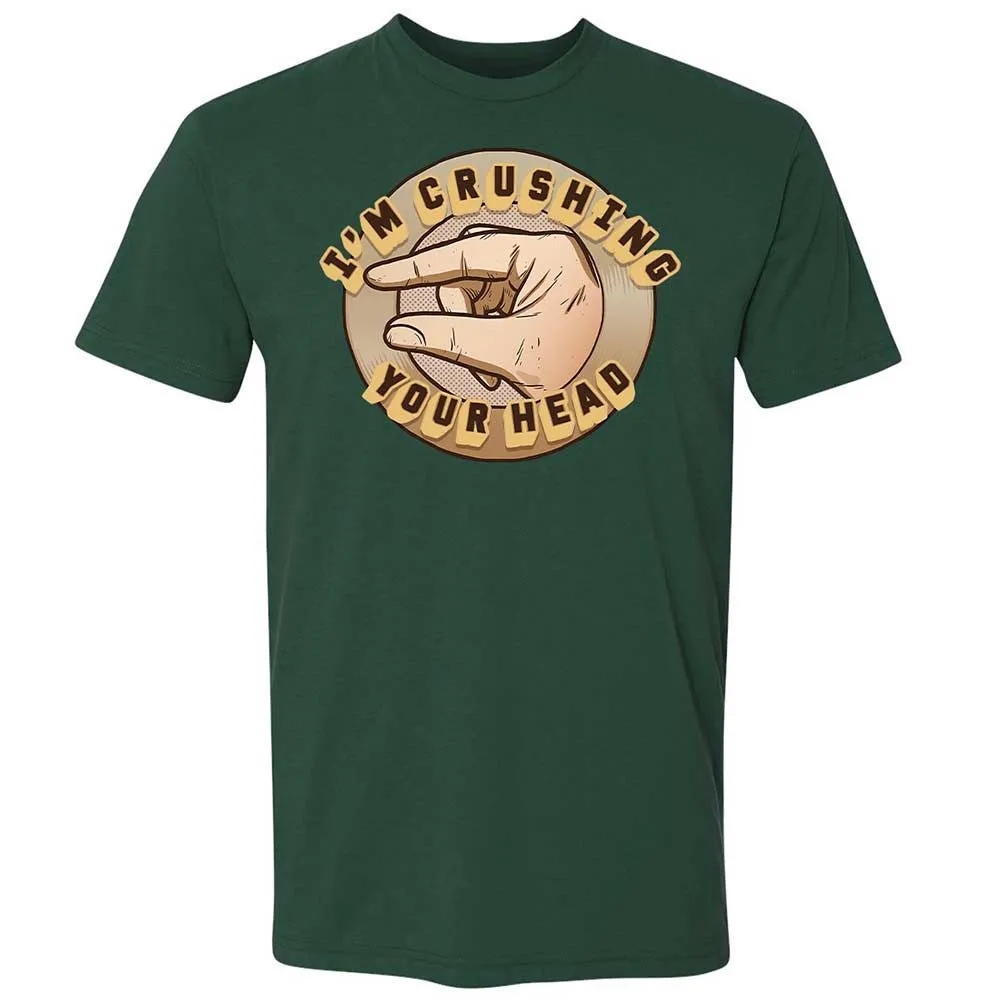 I'm Crushing Your Head - Forest Green - 3