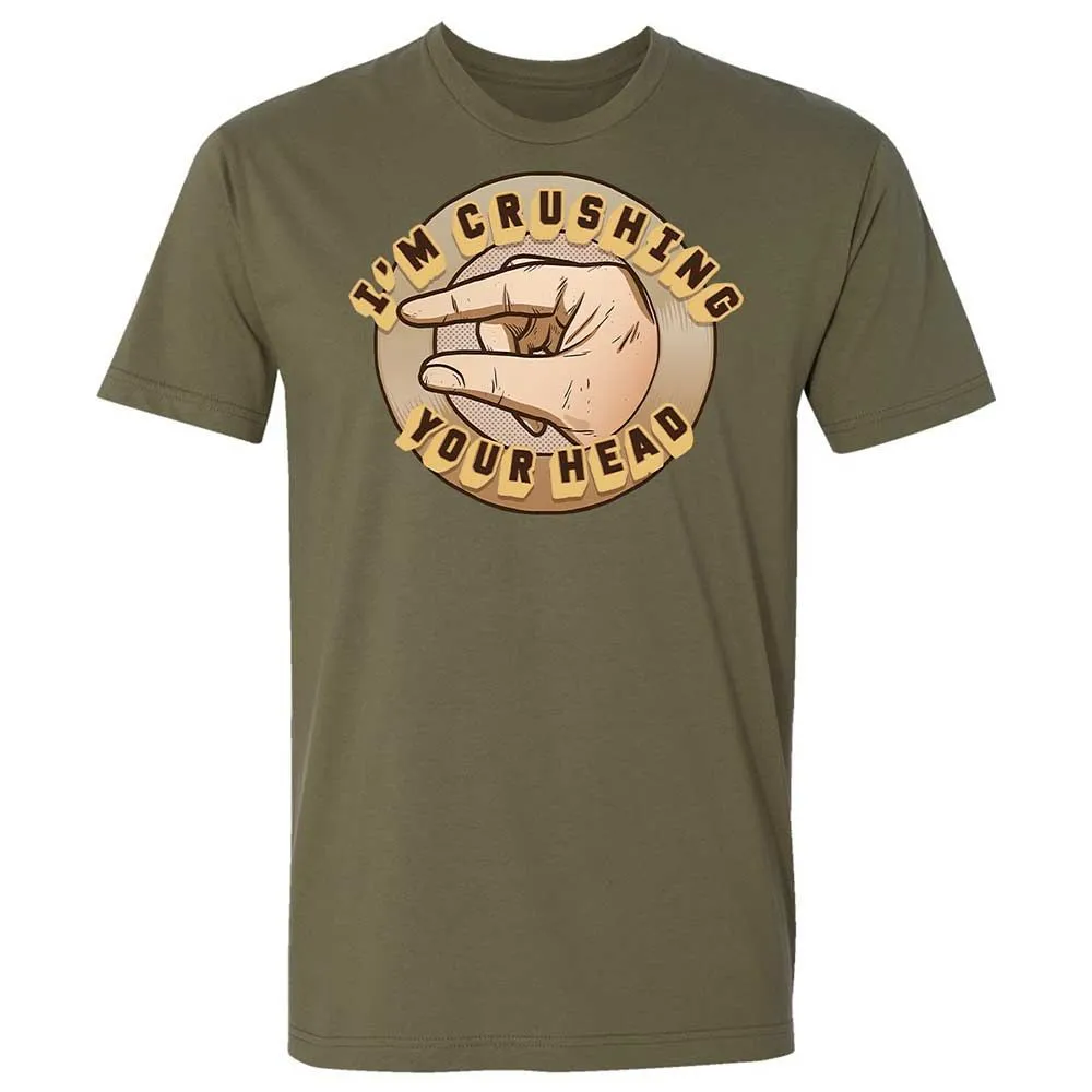 I'm Crushing Your Head - Military Green - 8
