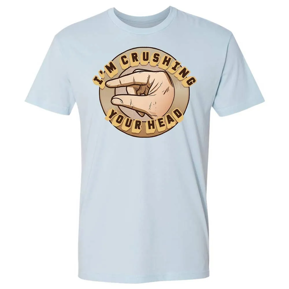 I'm Crushing Your Head - Light Blue - 21
