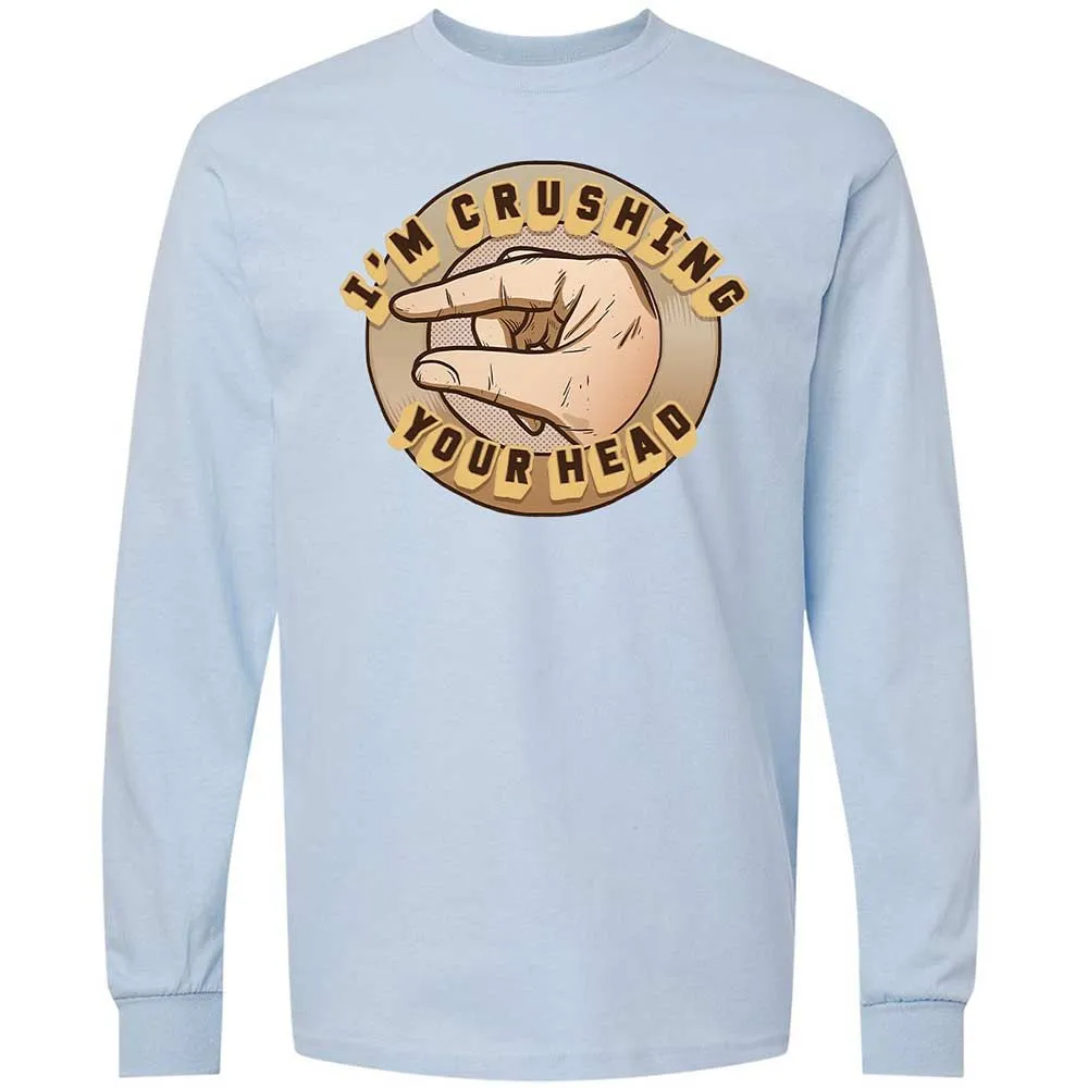 I'm Crushing Your Head - Light Blue - 18