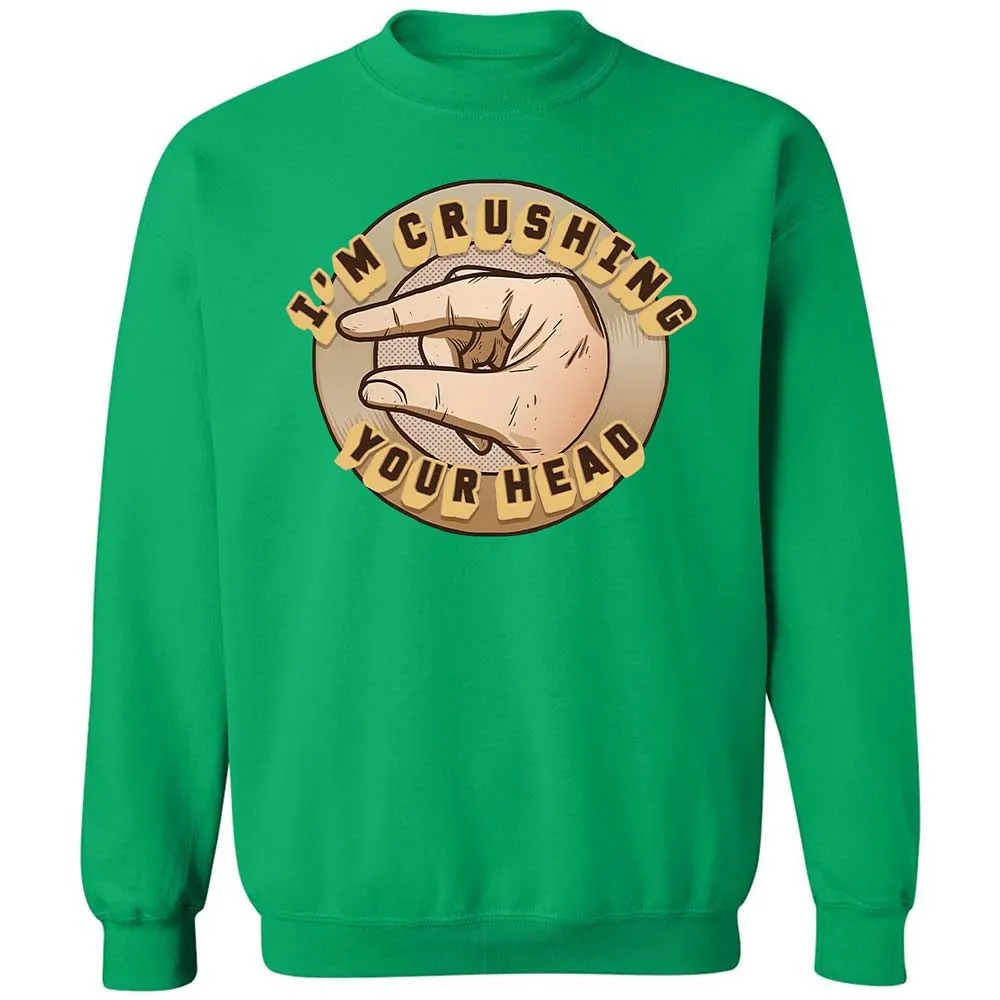 I'm Crushing Your Head - Irish Green - 13