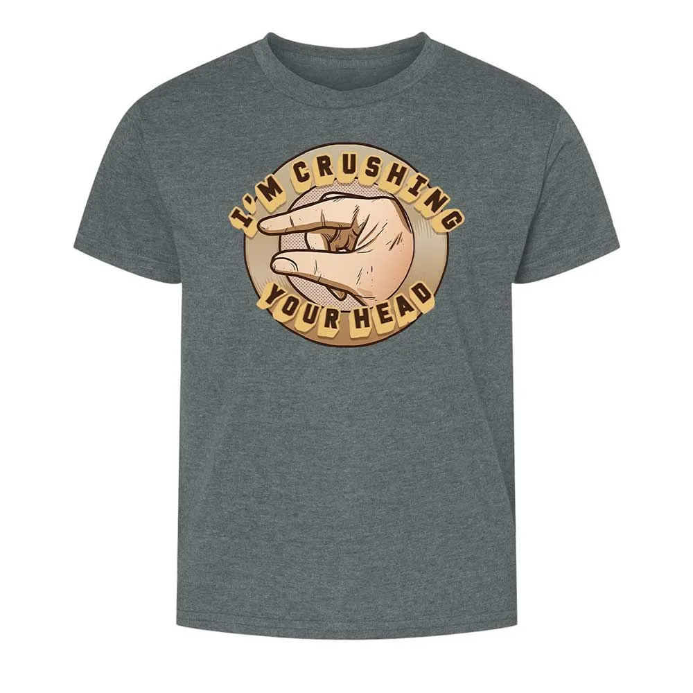 I'm Crushing Your Head - Dark Heather - 10