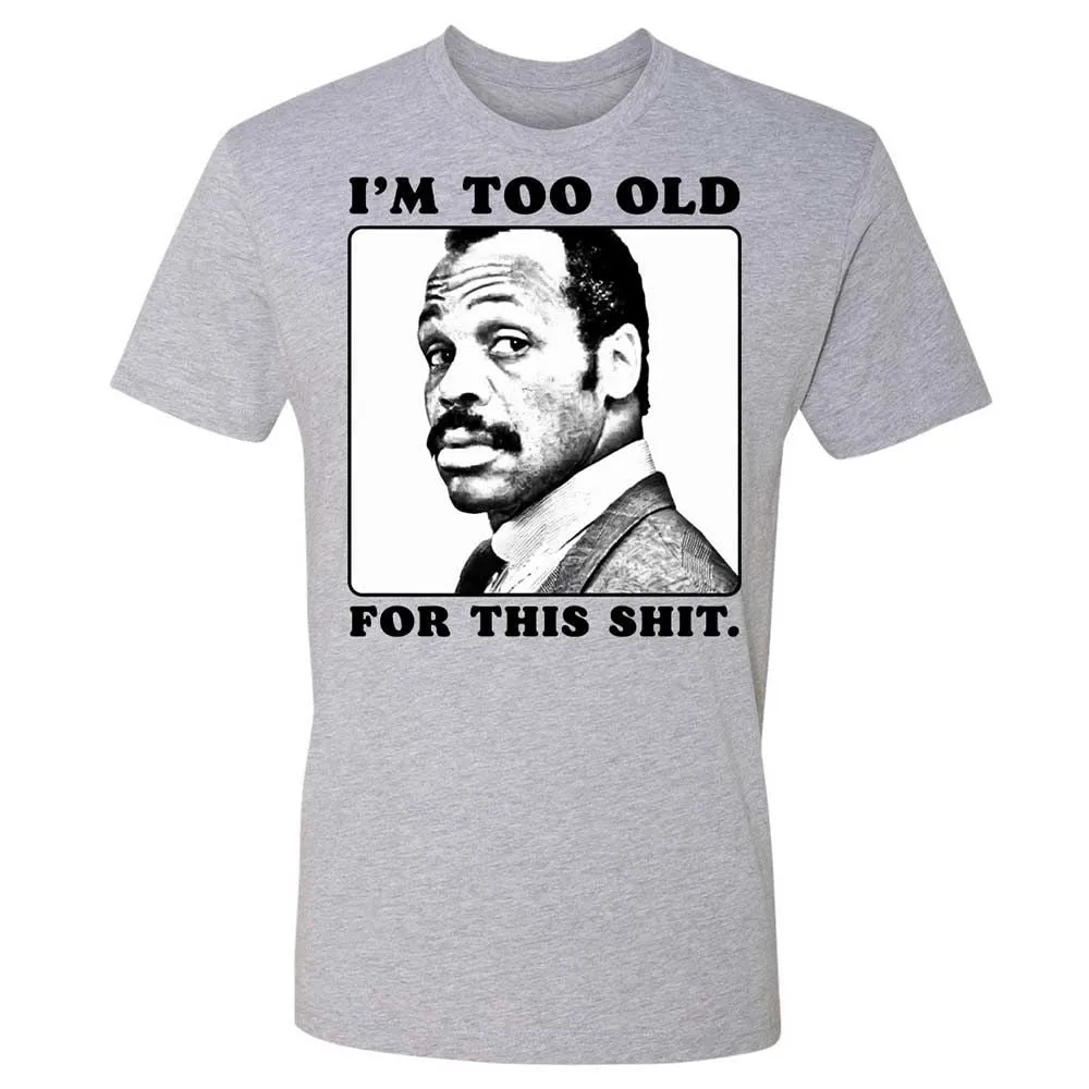 I'm too old for this shit - Heather Grey - 2