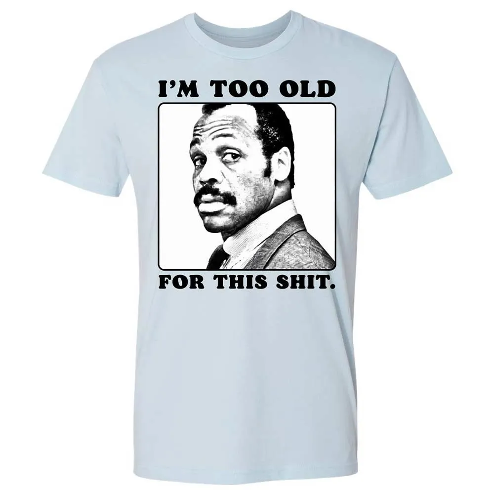I'm too old for this shit - Light Blue - 4