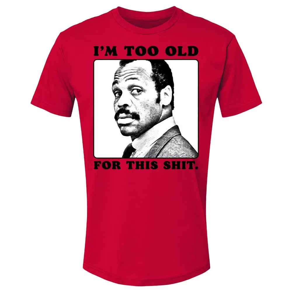I'm too old for this shit - Red - 7