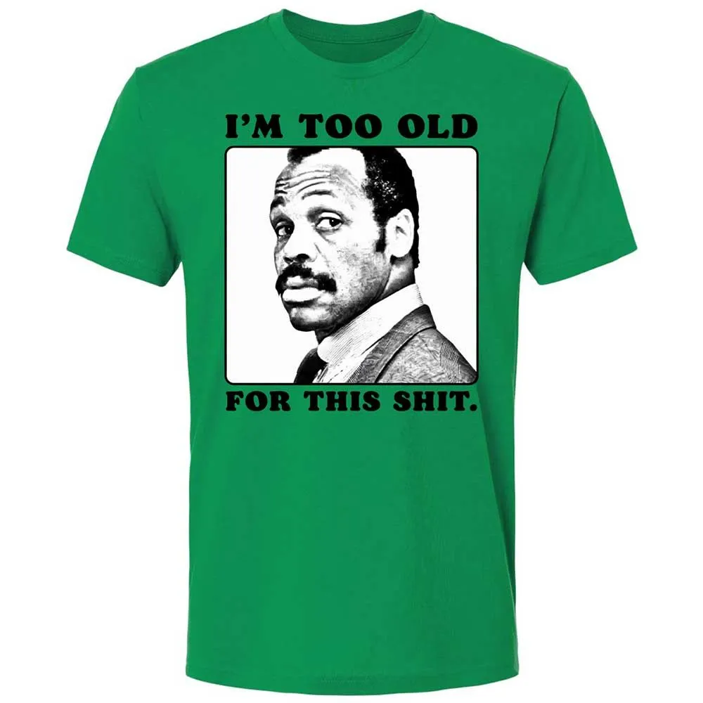 I'm too old for this shit - Kelly Green - 11