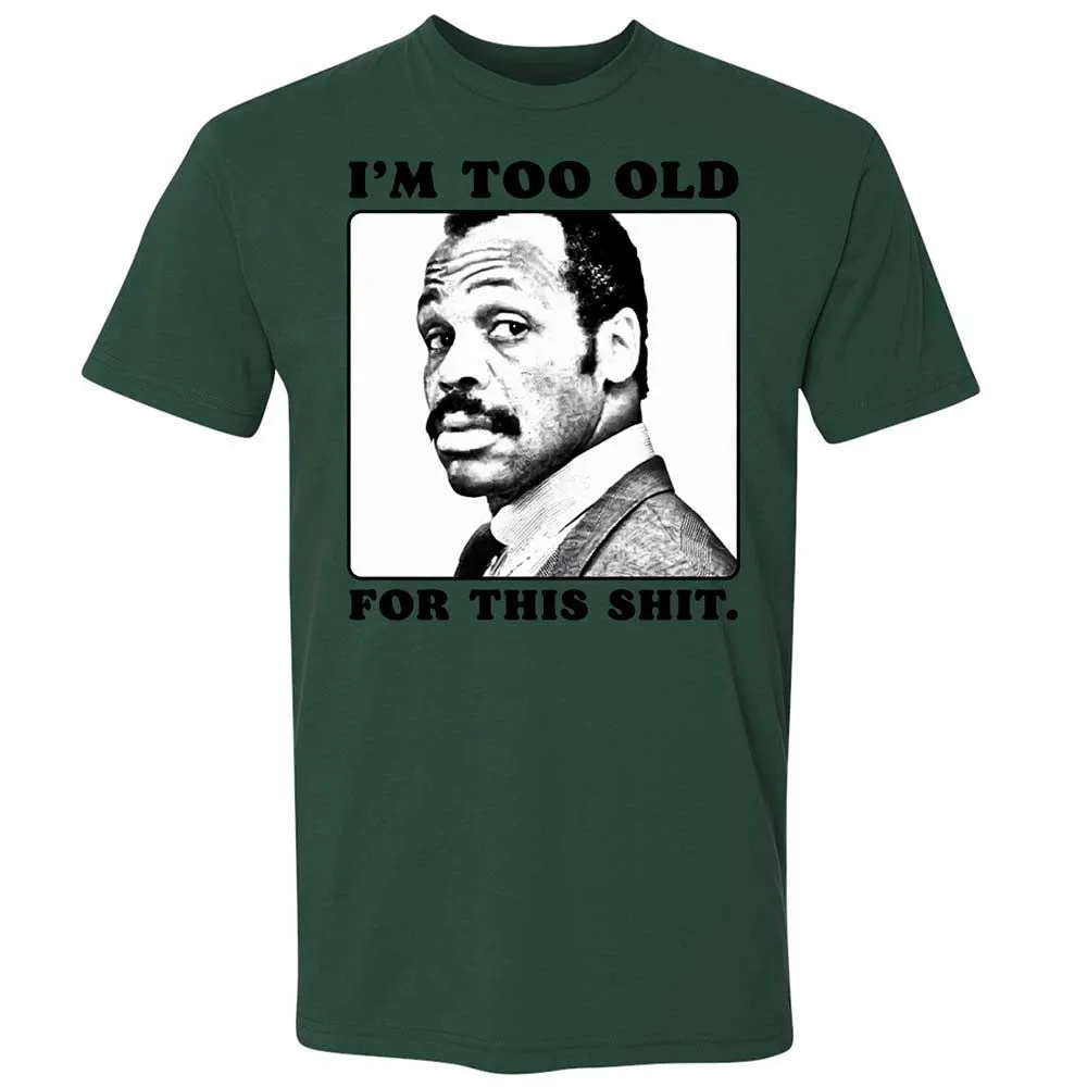 I'm too old for this shit - Forest Green - 16