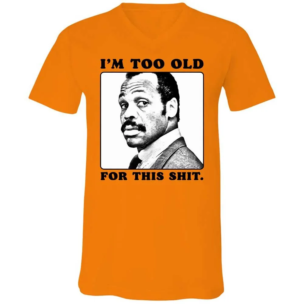 I'm too old for this shit - Orange - 7