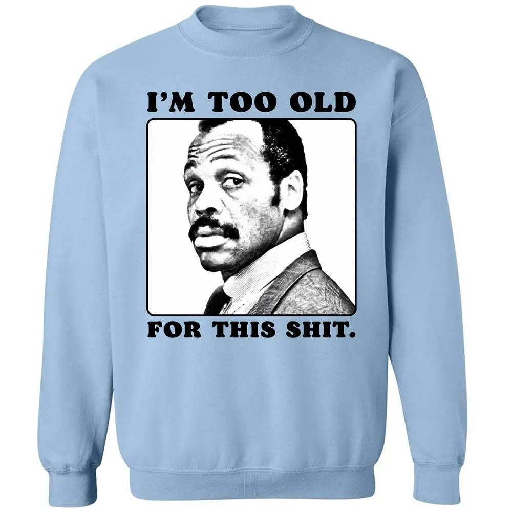 I'm too old for this shit - Light Blue - 4