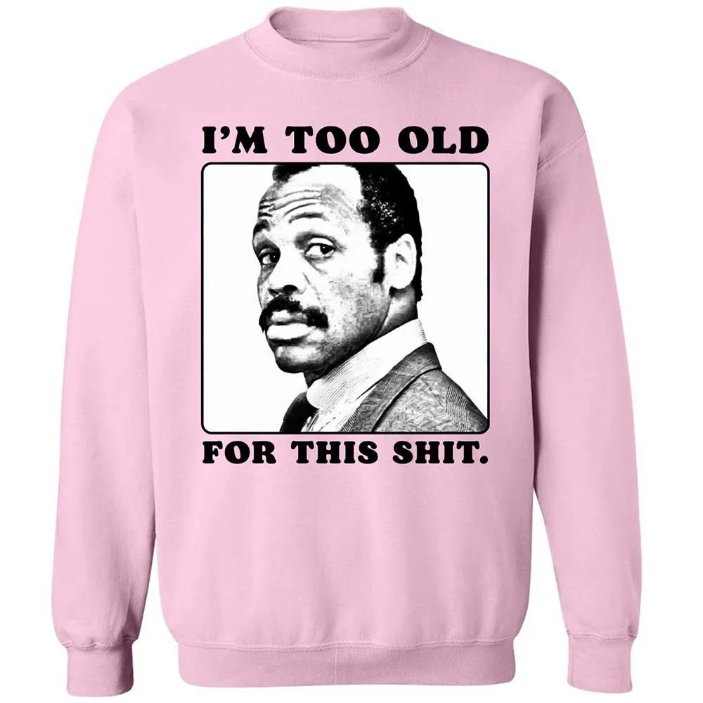 I'm too old for this shit - Light Pink - 7
