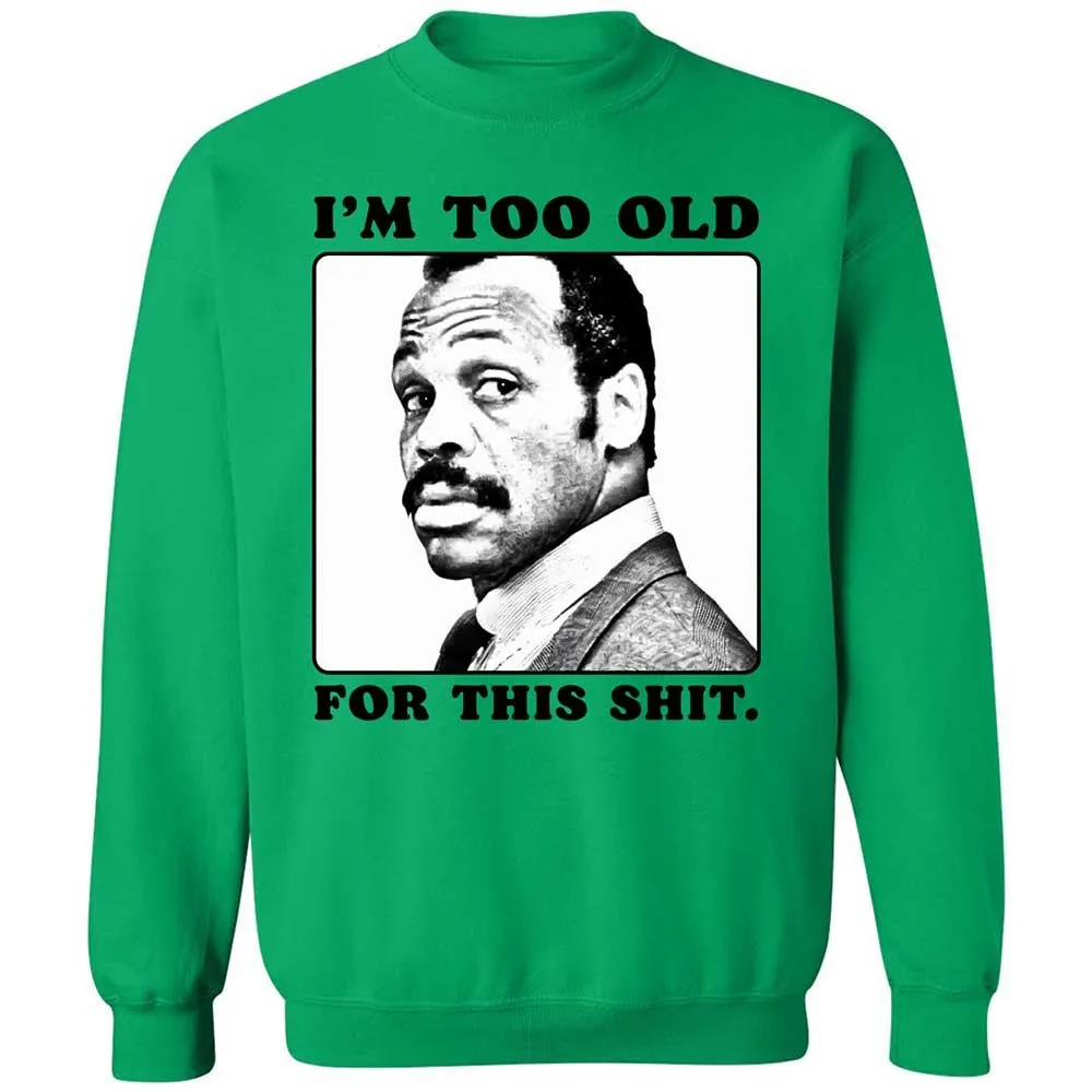 I'm too old for this shit - Irish Green - 13