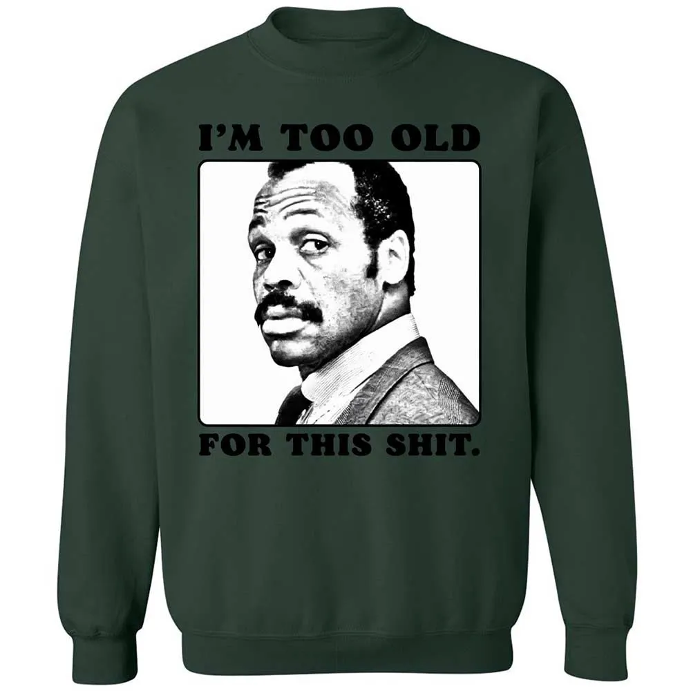 I'm too old for this shit - Forest Green - 17