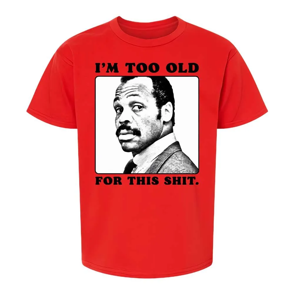 I'm too old for this shit - Red - 6