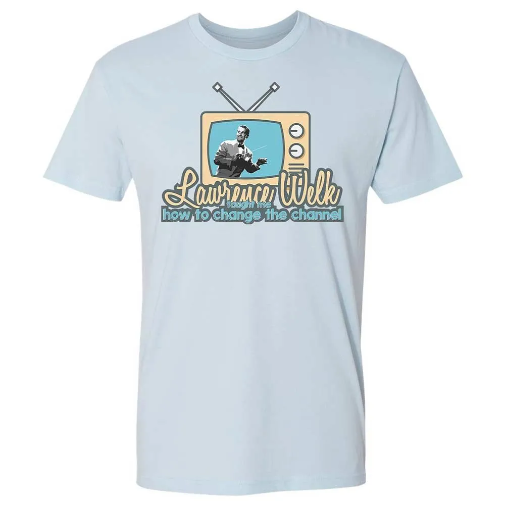 Lawrence Welk Taught Me How to Change the Channel - Light Blue - 4
