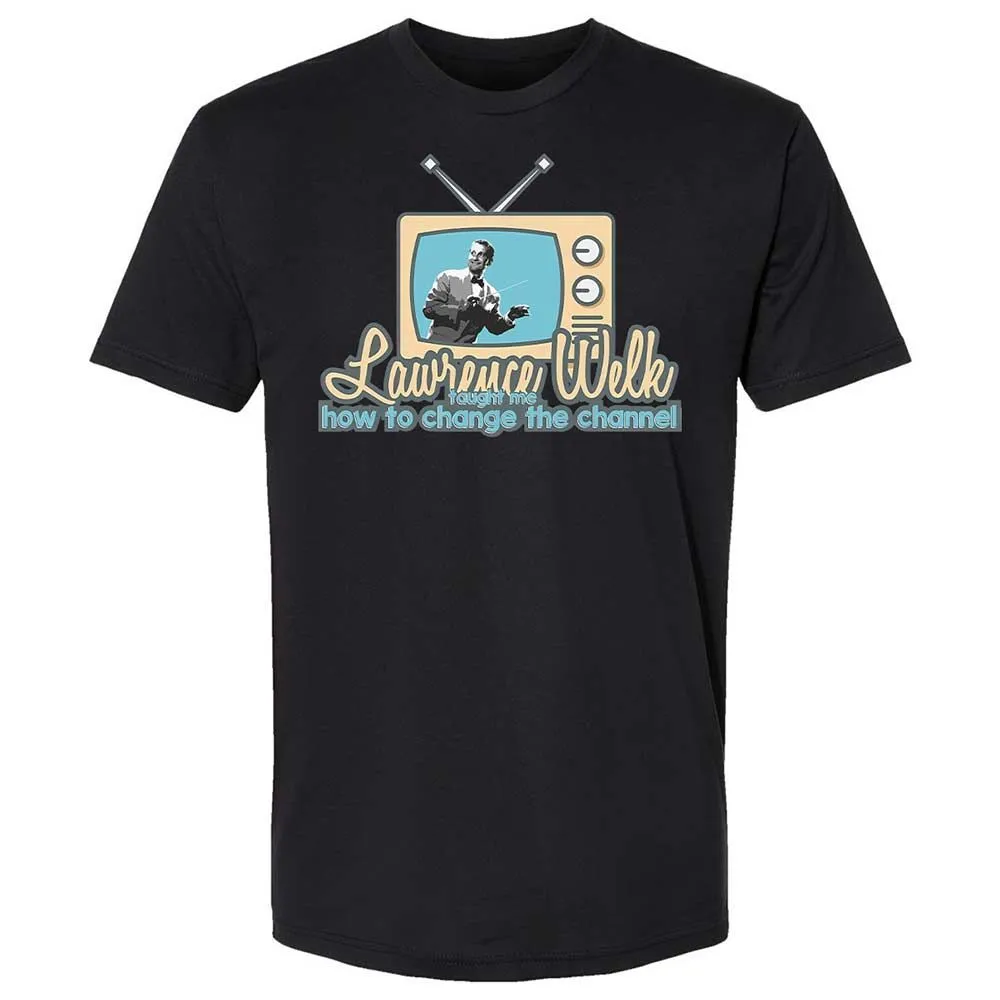Lawrence Welk Taught Me How to Change the Channel - Black - 14