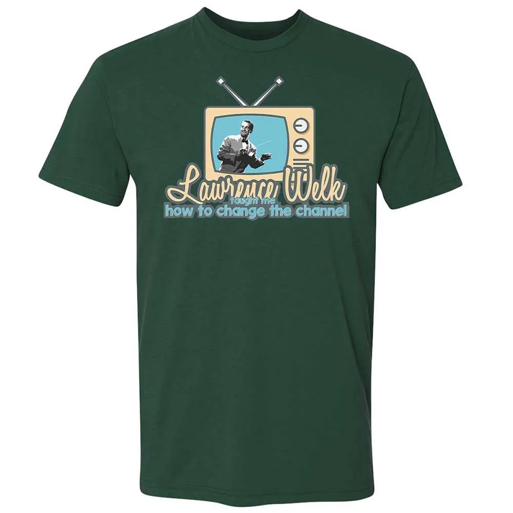 Lawrence Welk Taught Me How to Change the Channel - Forest Green - 16