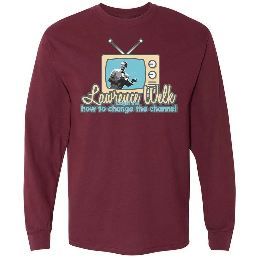 Lawrence Welk Taught Me How to Change the Channel - Maroon - 16