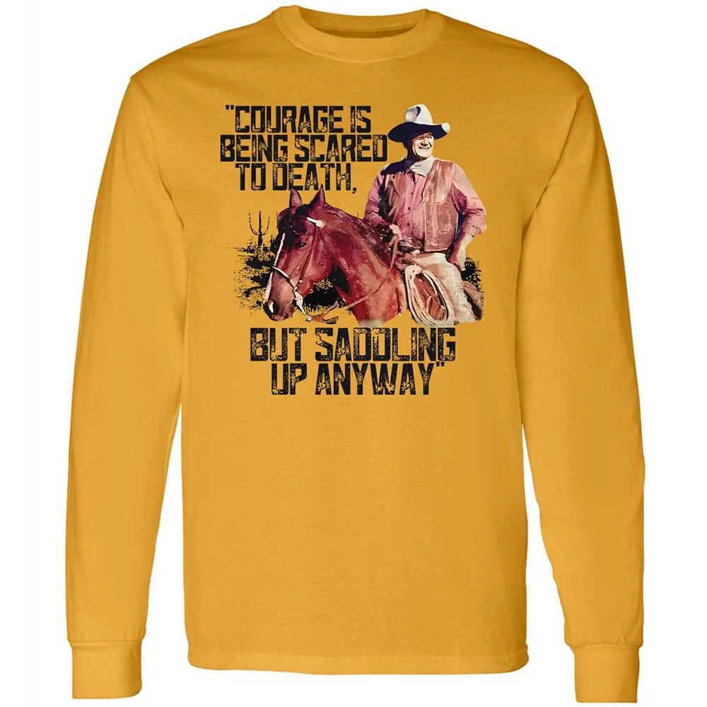 Courage is being scared to death, but saddling up anyway - Gold - 10
