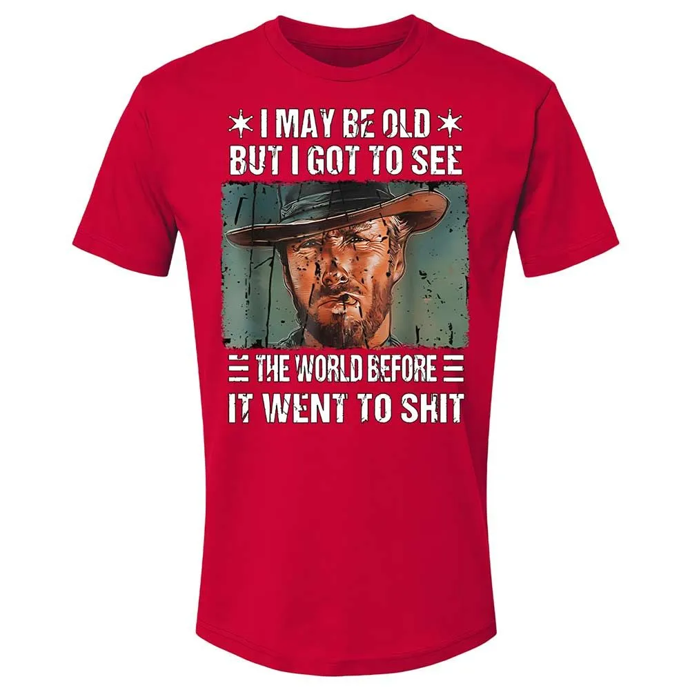 I May Be Old But I Got To See The World Before It Went To Shit - Red - 9