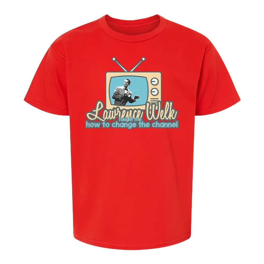 Lawrence Welk Taught Me How to Change the Channel - Red - 6