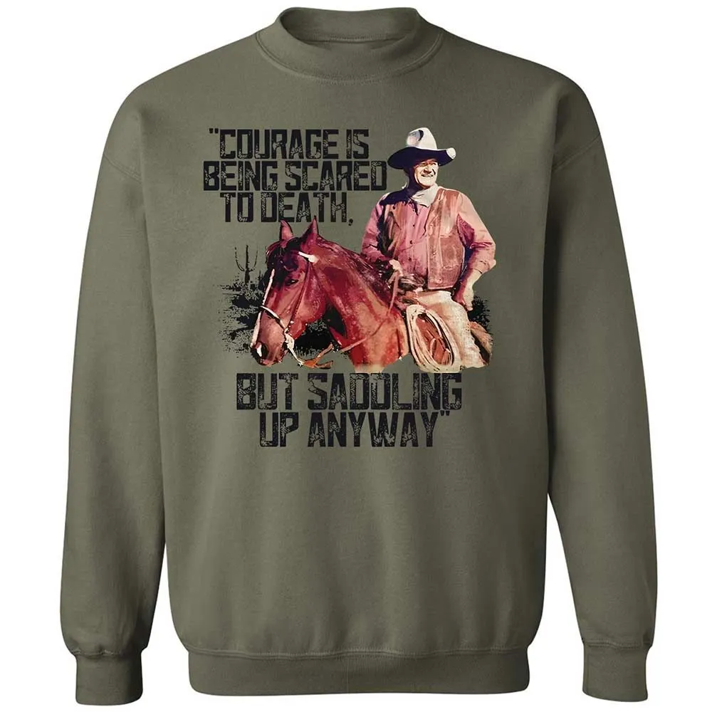 Courage is being scared to death, but saddling up anyway - Military Green - 21