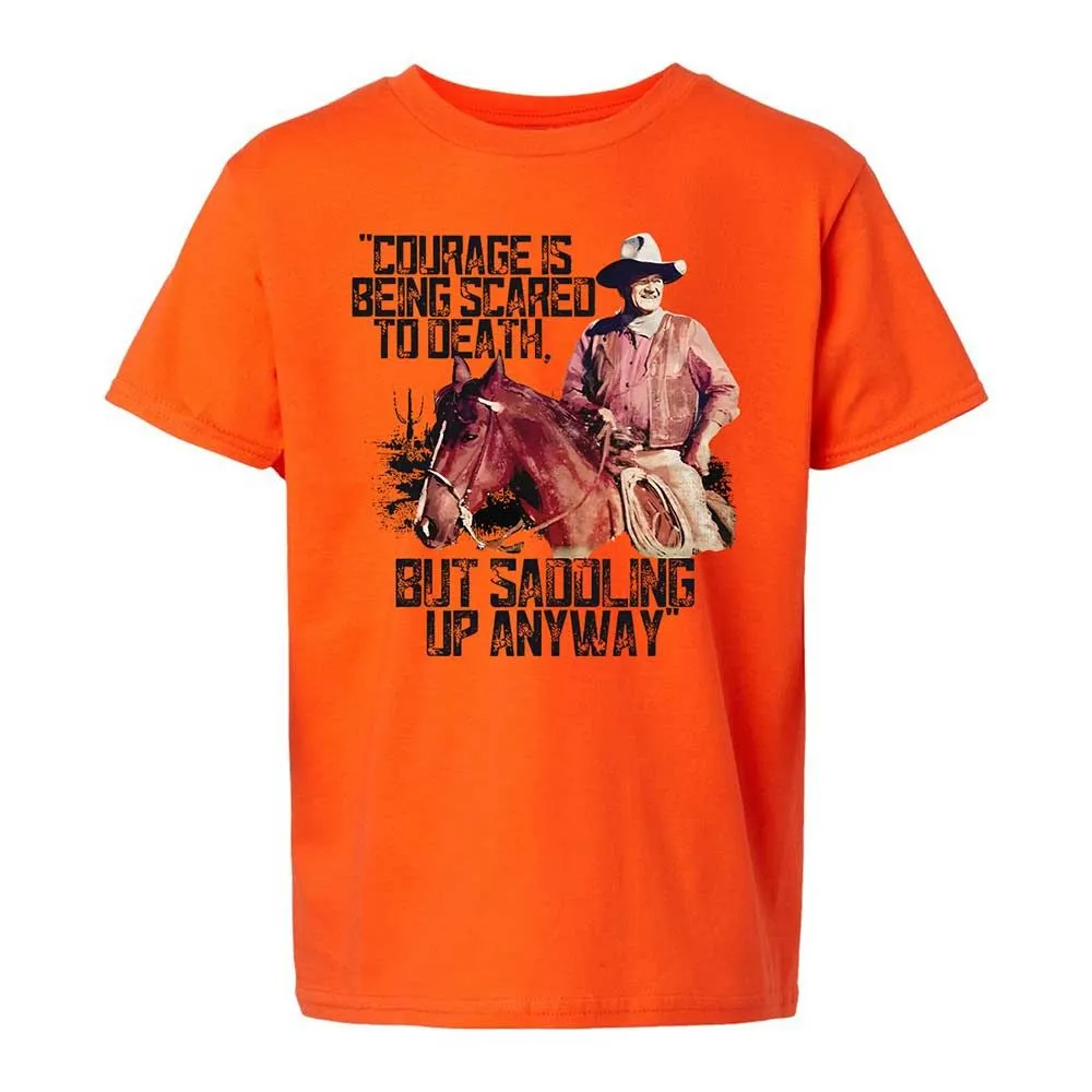 Courage is being scared to death, but saddling up anyway - Orange - 13