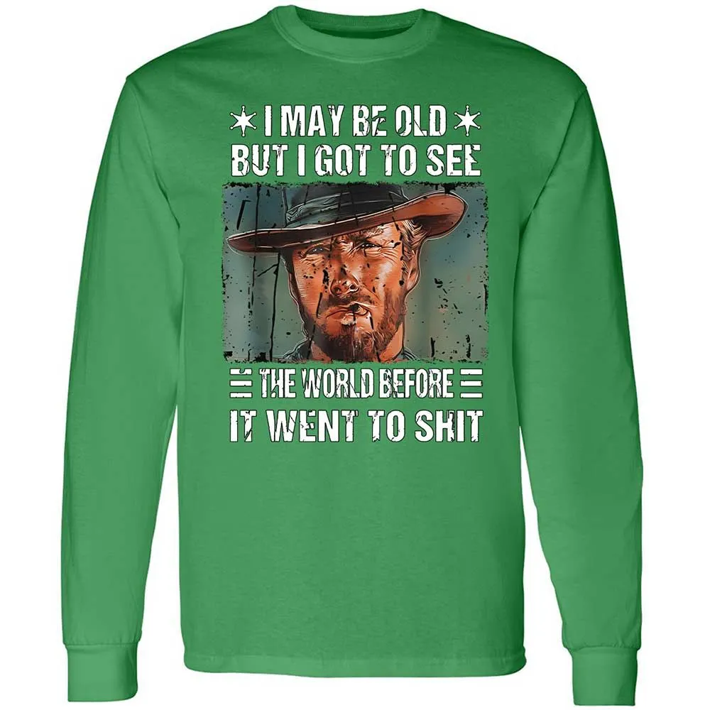 I May Be Old But I Got To See The World Before It Went To Shit - Irish Green - 10