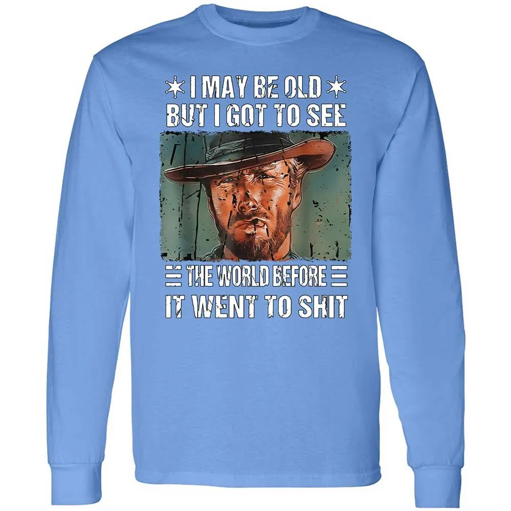 I May Be Old But I Got To See The World Before It Went To Shit - Carolina Blue - 15