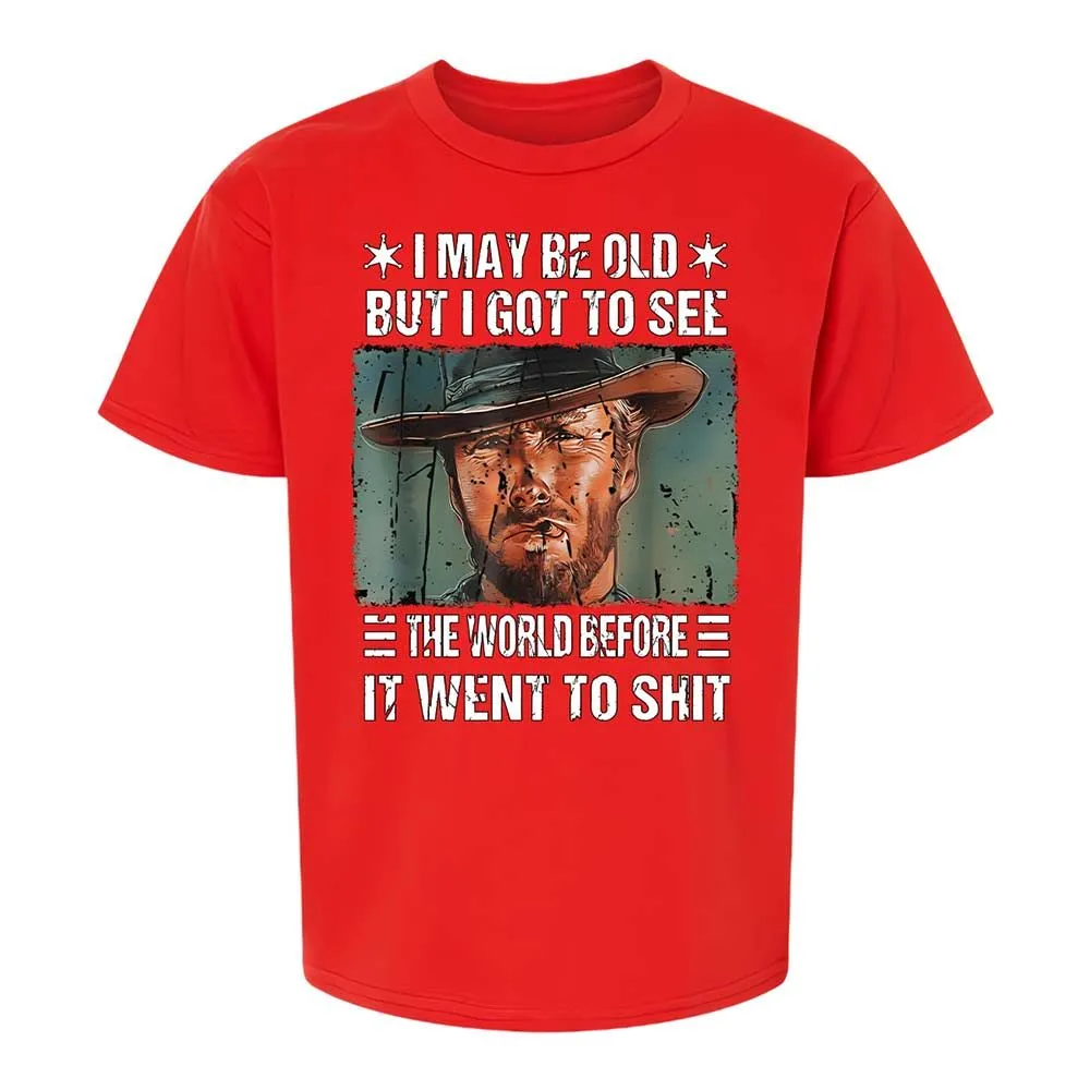 I May Be Old But I Got To See The World Before It Went To Shit - Red - 8