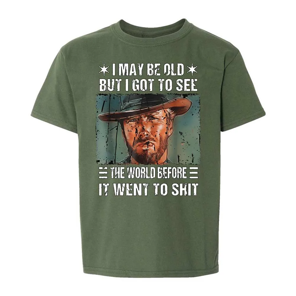 I May Be Old But I Got To See The World Before It Went To Shit - Military Green - 19