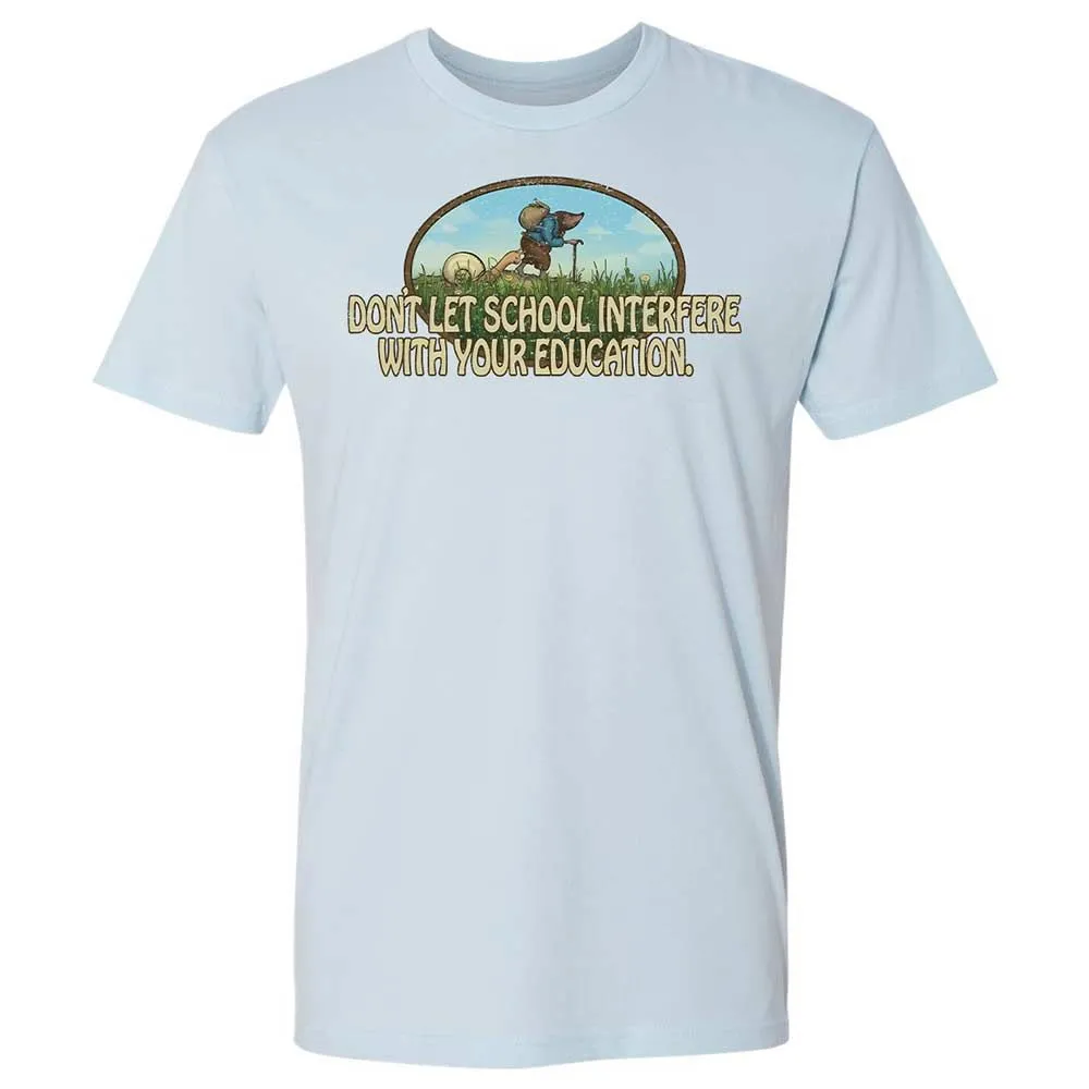 Don't Let School Interfere With Your Education - Light Blue - 4