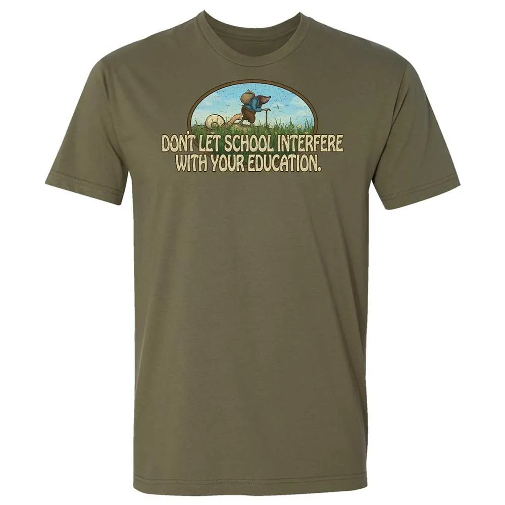 Don't Let School Interfere With Your Education - Military Green - 12
