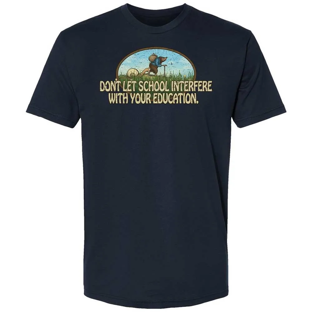 Don't Let School Interfere With Your Education - Midnight Navy - 15