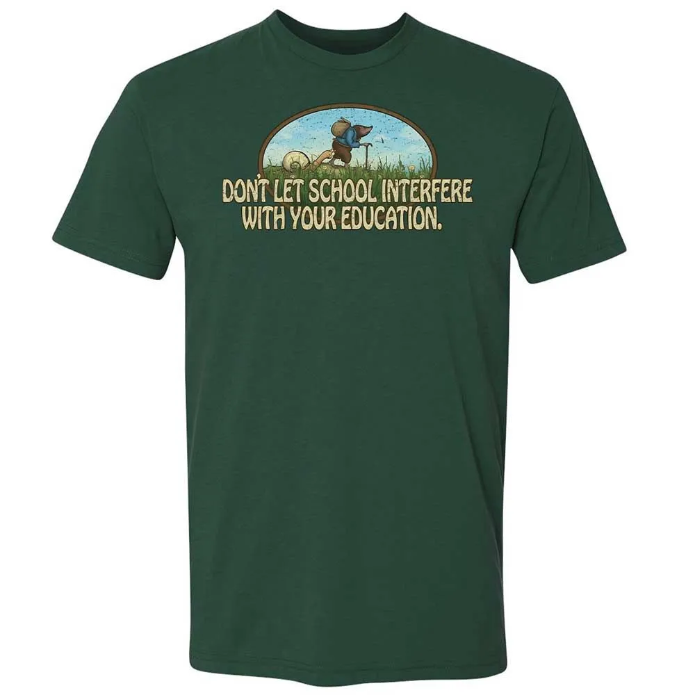 Don't Let School Interfere With Your Education - Forest Green - 16