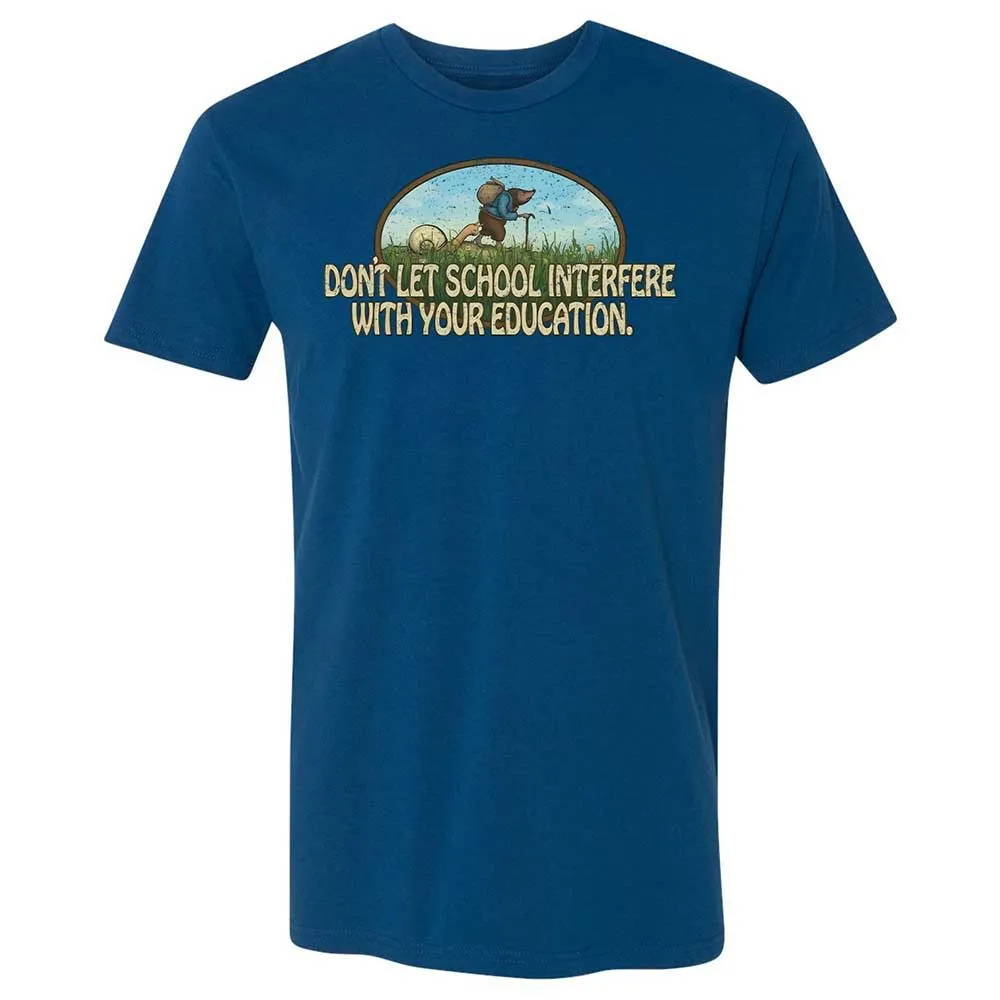 Don't Let School Interfere With Your Education - Cool Blue - 17
